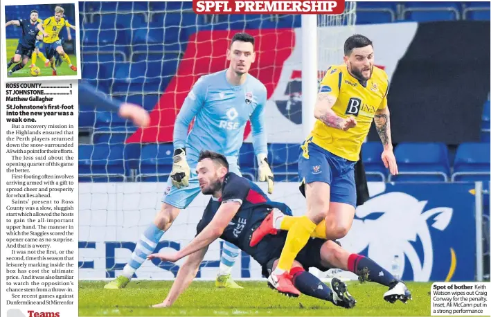  ?? Ross County: Laidlaw, Draper, Shaw (McKay 86), Vigurs (Gardyne 57), Hylton (Tillson 75), Watson, Kelly, Lakin, Naismith, Paton (Reid 75), Donaldson. Unused: Doohan, Randall,Wright,Williamson, MacKinnon. ?? Spot of bother Keith Watson wipes out Craig Conway for the penalty. Inset, Ali McCann put in a strong performanc­e