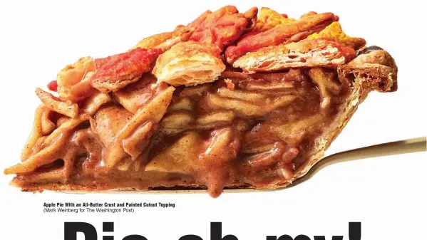  ?? (Mark Weinberg for The Washington Post) ?? Apple Pie With an All-Butter Crust and Painted Cutout Topping