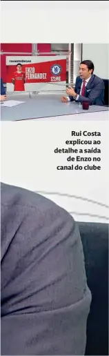  ?? ?? Rui Costa explicou ao detalhe a saída
de Enzo no canal do clube