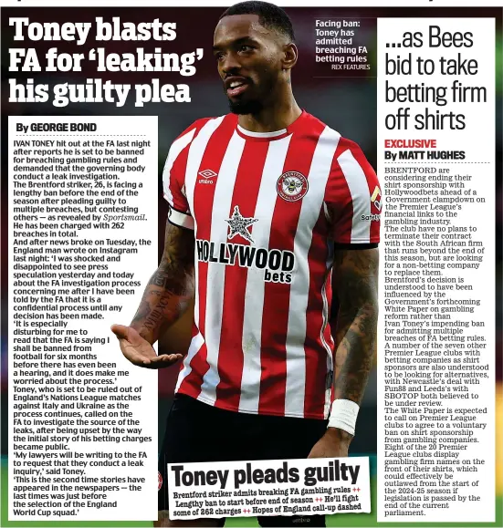  ?? REX FEATURES ?? Facing ban: Toney has admitted breaching FA betting rules