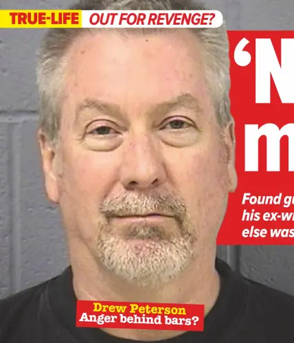  ??  ?? Drew Peterson Anger behind bars?