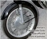  ??  ?? Norton’s Roadholder forks made efficient work of potholes