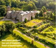  ??  ?? Wild about gardens? See one of England’s finest at Hestercomb­e