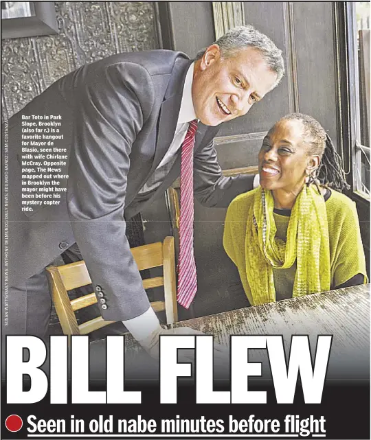  ??  ?? Bar Toto in Park Slope, Brooklyn (also far r.) is a favorite hangout for Mayor de Blasio, seen there with wife Chirlane McCray. Opposite page, The News mapped out where in Brooklyn the mayor might have been before his mystery copter ride.