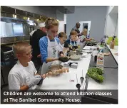 ??  ?? Children are welcome to attend kitchen classes at The Sanibel Community House.