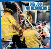  ?? ?? BIG JOB FOR RESCUERS