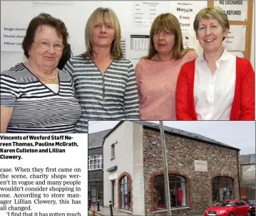  ??  ?? Vincents of Wexford Staff Noreen Thomas, Pauline McGrath, Karen Culleton and Lillian Clowery. The Vincent’s of Wexford premises in Selskar.