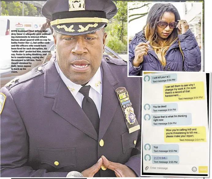  ??  ?? NYPD Assistant Chief Jeffrey Maddrey (near r.) allegedly gave misleading statements to Internal Affairs Bureau about quarrel with ex-cop Tabatha Foster (far r.), but unlike rankand-file officers who would have been fired for such deception, his “white...