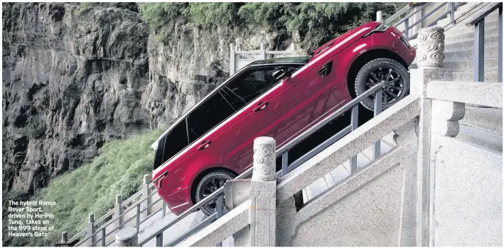 ??  ?? The hybrid Range Rover Sport, driven by Ho-Pin Tung, takes on the 999 steps of Heaven’s Gate