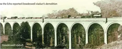  ?? ?? How the Echo reported Dowdeswell viaduct’s demolition
Dowdeswell viaduct
