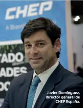  ??  ?? Javier Domínguez, director general de CHEP España.