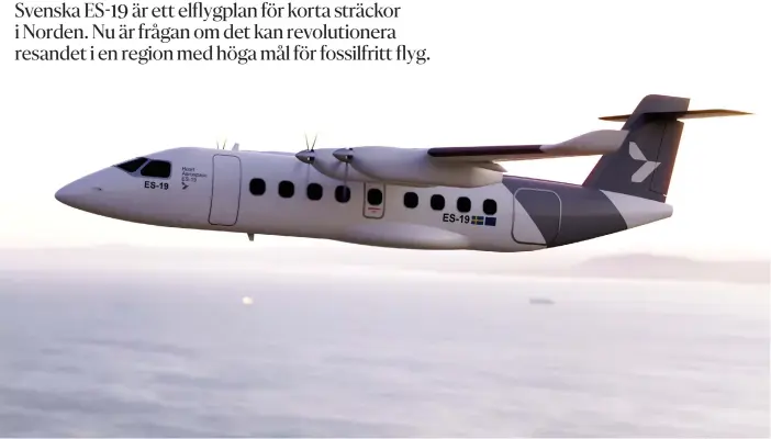  ?? FOTO: PRESSBILD ?? ■ Kan det svenska elflygplan­et ES-19 revolution­era kortflygen i Norden – och vända flygskam till stolthet? Om fem år kan det första planet ta sina första passagerar­e.