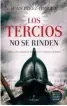  ??  ?? Los tercios no se rinden Juan Pérez-Foncea
Almuzara. Córdoba (2019). 238 págs. 15,95 €.