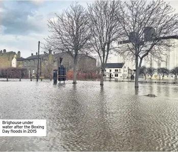  ??  ?? Brighouse under water after the Boxing Day floods in 2015
Local Democracy Reporter