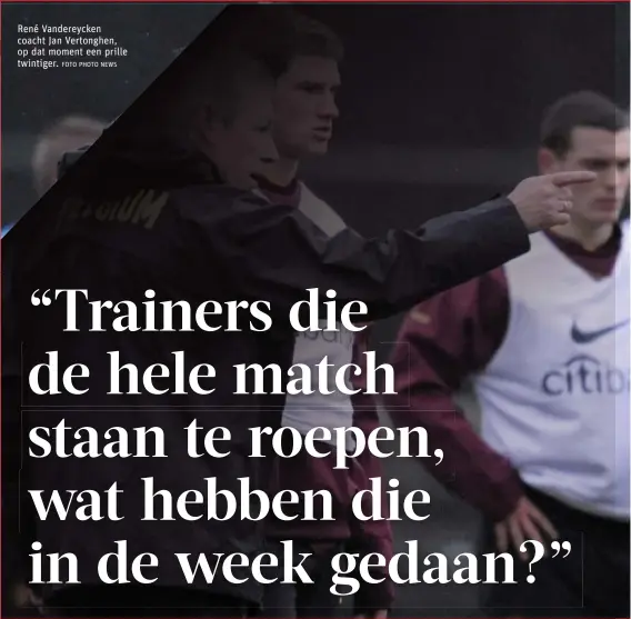  ?? FOTO PHOTO NEWS ?? René Vandereyck­en coacht Jan Vertonghen, op dat moment een prille twintiger.