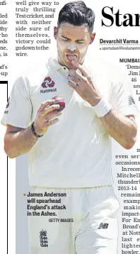  ?? GETTY IMAGES ?? James Anderson will spearhead England’s attack in the Ashes.