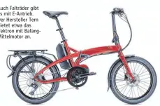  ??  ?? Auch Falträder gibt es mit E-Antrieb. Der Hersteller Tern bietet etwa das Vektron mit BafangMitt­elmotor an.