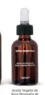  ?? ?? Aceite Vegetal de Rosa Mosqueta de Gotes Essentials (28,50 €).