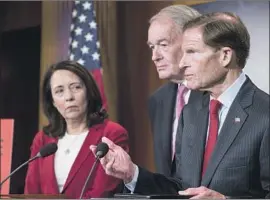  ?? Zach Gibson Getty Images ?? SEN. RICHARD BLUMENTHAL (D-Conn.), right, with Sen. Maria Cantwell (D-Wash.) and Sen. Ed Markey (D-Mass.), speaks last week about net neutrality.