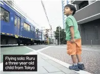  ??  ?? Flying solo: Ruru a three-year-old child from Tokyo