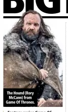  ??  ?? The Hound (Rory McCann) from Game Of Thrones.