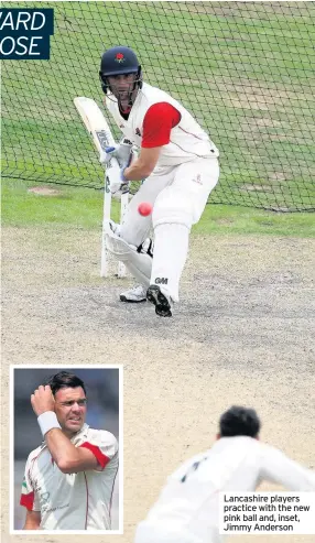  ??  ?? Lancashire players practice with the new pink ball and, inset, Jimmy Anderson