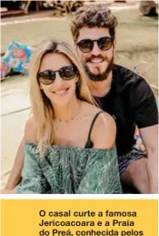  ??  ?? O casal curte a famosa Jericoacoa­ra e a Praia do Preá, conhecida pelos ventos fortes que podem chegar a até 50 nós. Esta é a sexta vez de Cris Dias no destino cearense.