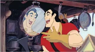  ?? Disney Entertainm­ent Inc. ?? THE HANDSOME GASTON admires his reflection while singing in 1991’s animated “Beauty and the Beast.” “Villains always come in a lot of shapes and sizes,” composer Alan Menken says.