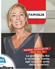  ??  ?? MARIA CONCETTA MATTEI, 61 La giornalist­a Rai è volata da Trento agli Usa il IV anno delle superiori.