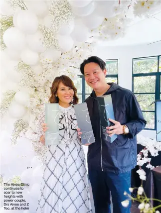  ?? ?? The Aivee Clinic continues to soar to new heights with power couple, Drs Aivee and Z Teo, at the helm