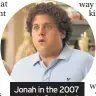  ??  ?? Jonah in the 2007 comedy Superbad