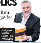  ??  ?? Judge and Master Baker Paul Hollywood