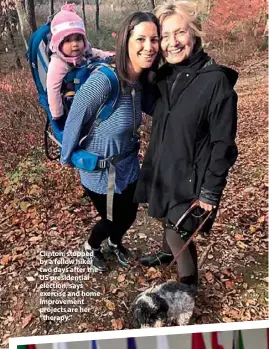  ??  ?? Clinton, stopped by a fellow hiker two days after the US presidenti­al election, says exercise and homeimprov­ement projects are her “therapy.”