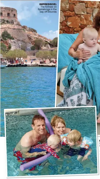  ??  ?? IMPRESSIVE: The fortress on Spinalonga in the bay off Elounda POOLP TIME: Kitty and husband EEd with daughter Chloe and baby MMax. Above: Cuddles with Gran