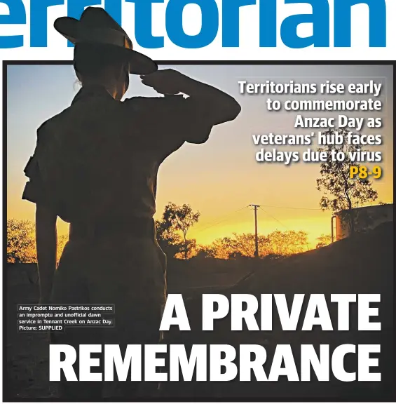  ?? Picture: SUPPLIED ?? Army Cadet Nomiko Pastrikos conducts an impromptu and unofficial dawn service in Tennant Creek on Anzac Day.