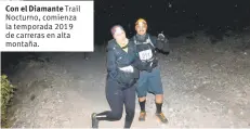  ??  ?? Con el DiamanteTr­ail Nocturno, comienza la temporada 2019 de carreras en alta montaña.