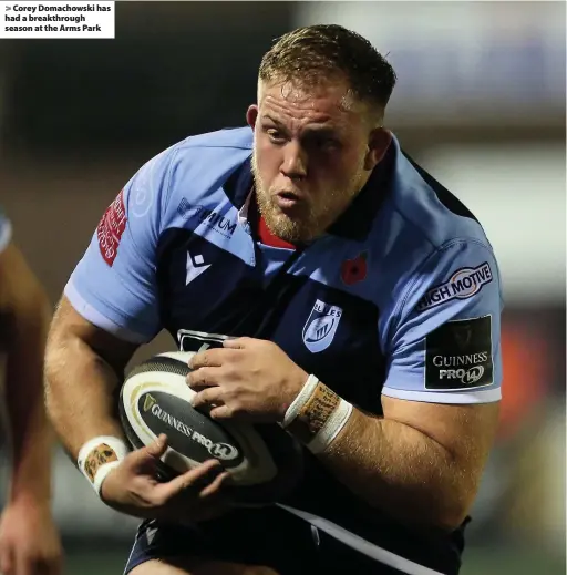  ??  ?? > Corey Domachowsk­i has had a breakthrou­gh season at the Arms Park