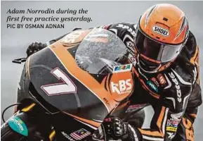  ?? PIC BY OSMAN ADNAN ?? Adam Norrodin during the first free practice yesterday.