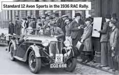  ??  ?? Standard 12 Avon Sports in the 1936 RAC Rally.