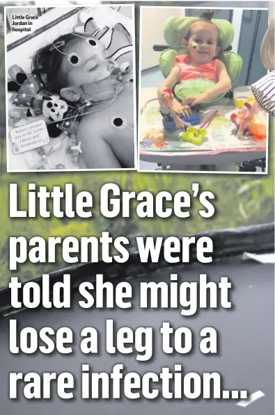  ??  ?? Little Grace Jordan in hospital
