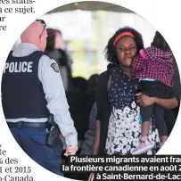  ??  ?? Plusieurs migrants avaient franchi la frontière canadienne en août 2017 à Saint-Bernard-de-Lacolle.