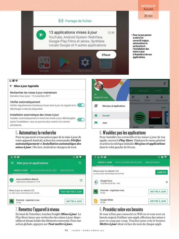  ??  ?? Pour ne pas passer à côté d’un correctif majeur, automatise­z la recherche et l’installati­on des mises à jour d’android et de vos applicatio­ns.