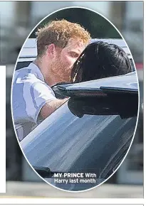  ??  ?? MY PRINCE With Harry last month