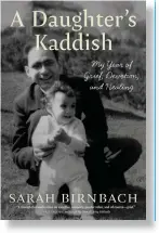  ?? ?? A DAUGHTER’S KADDISH
By Sarah Birnbach Wonderwell 304 pages; $17.45