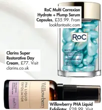  ?? ?? RoC Multi Correxion Hydrate + Plump Serum Capsules, £35.99. From lookfantas­tic.com
Willowberr­y PHA Liquid Exfoliator, £28.99. Visit willowberr­y.co.uk