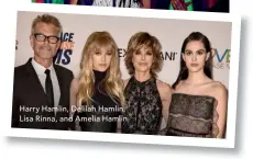  ??  ?? Harry Hamlin, Delilah Hamlin, Lisa Rinna, and Amelia Hamlin