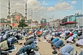  ?? AFP ?? Muslim worshipper­s take part in the Friday prayers during the inaugurati­on of a 4,000-capacity mosque in Istanbuls iconic Taksim square on Friday. —