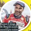  ??  ?? Kuasai 2 stage, Al-attiyah masih memimpin lomba