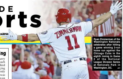  ?? Ryan Zimmerman of the Washington Nationals celebrates after hitting a game winning 3-run home run against the Chicago Cubs in the eighth inning in Game 2 of the National League Division Series at Nationals Park in Washington, DC. AFP ??