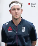  ??  ?? ■ Stuart
Broad